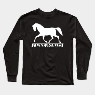 Horse - I like horses Long Sleeve T-Shirt